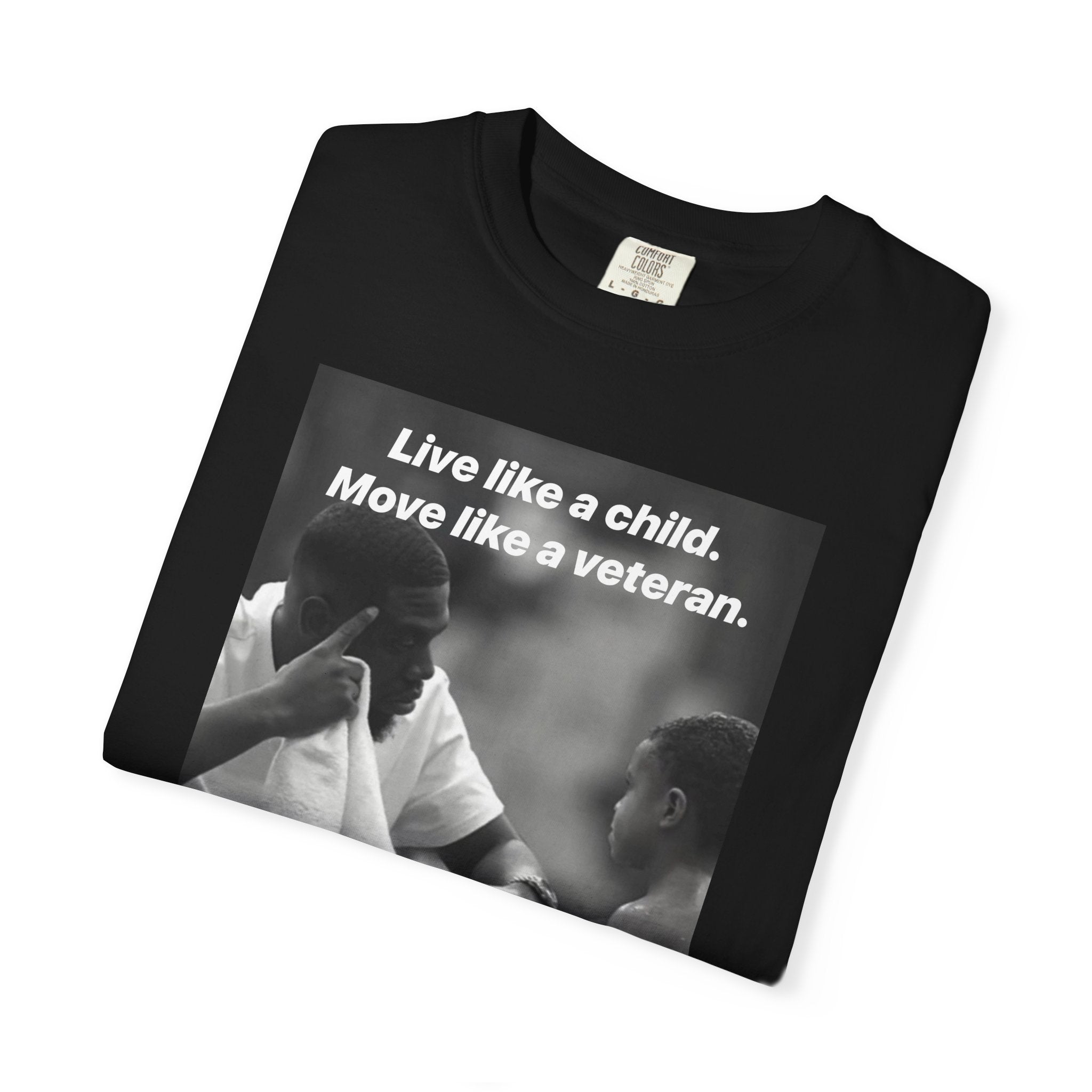 T-Shirt — Live like a child. Move like a veteran.